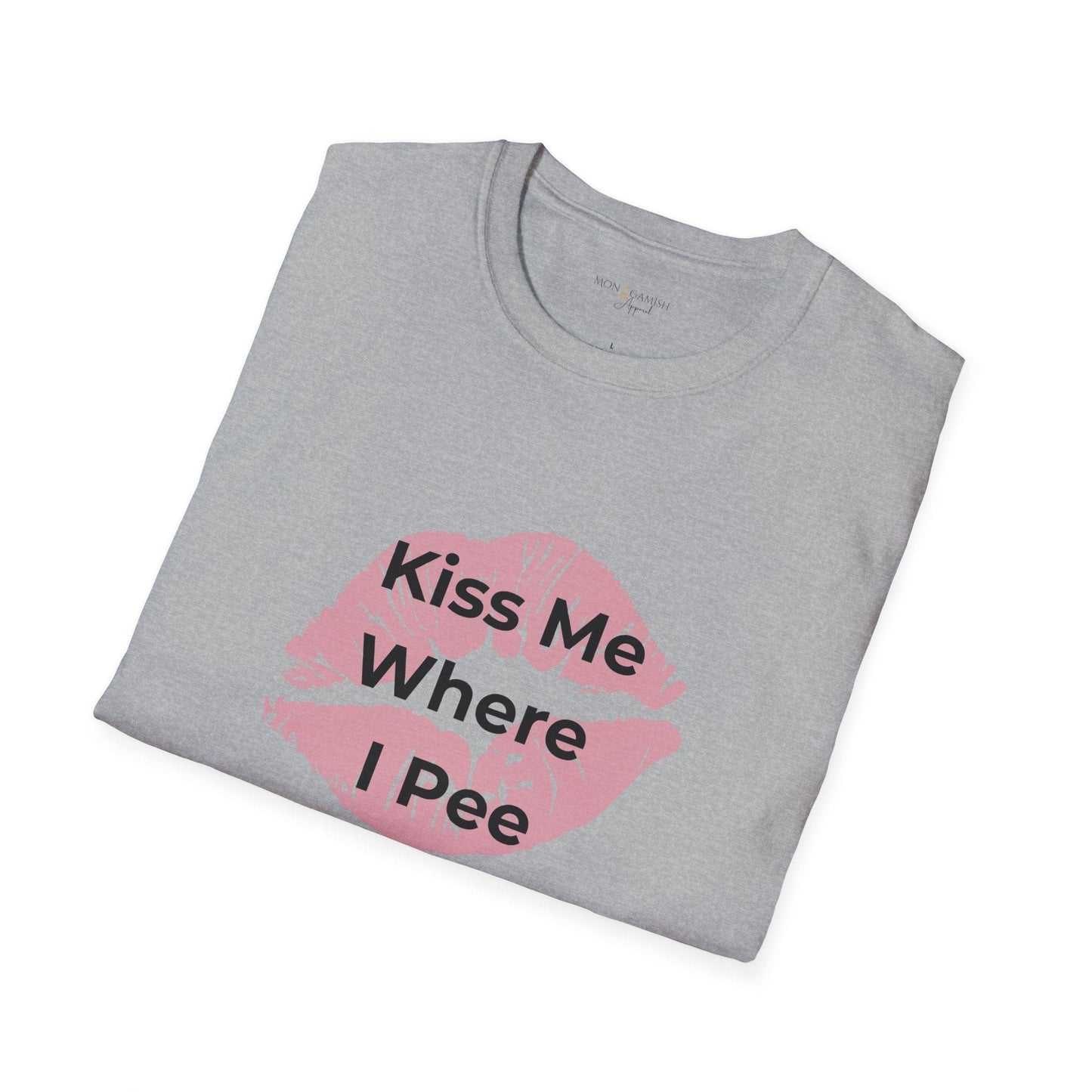 Kiss Me Where I Pee Unisex Tee