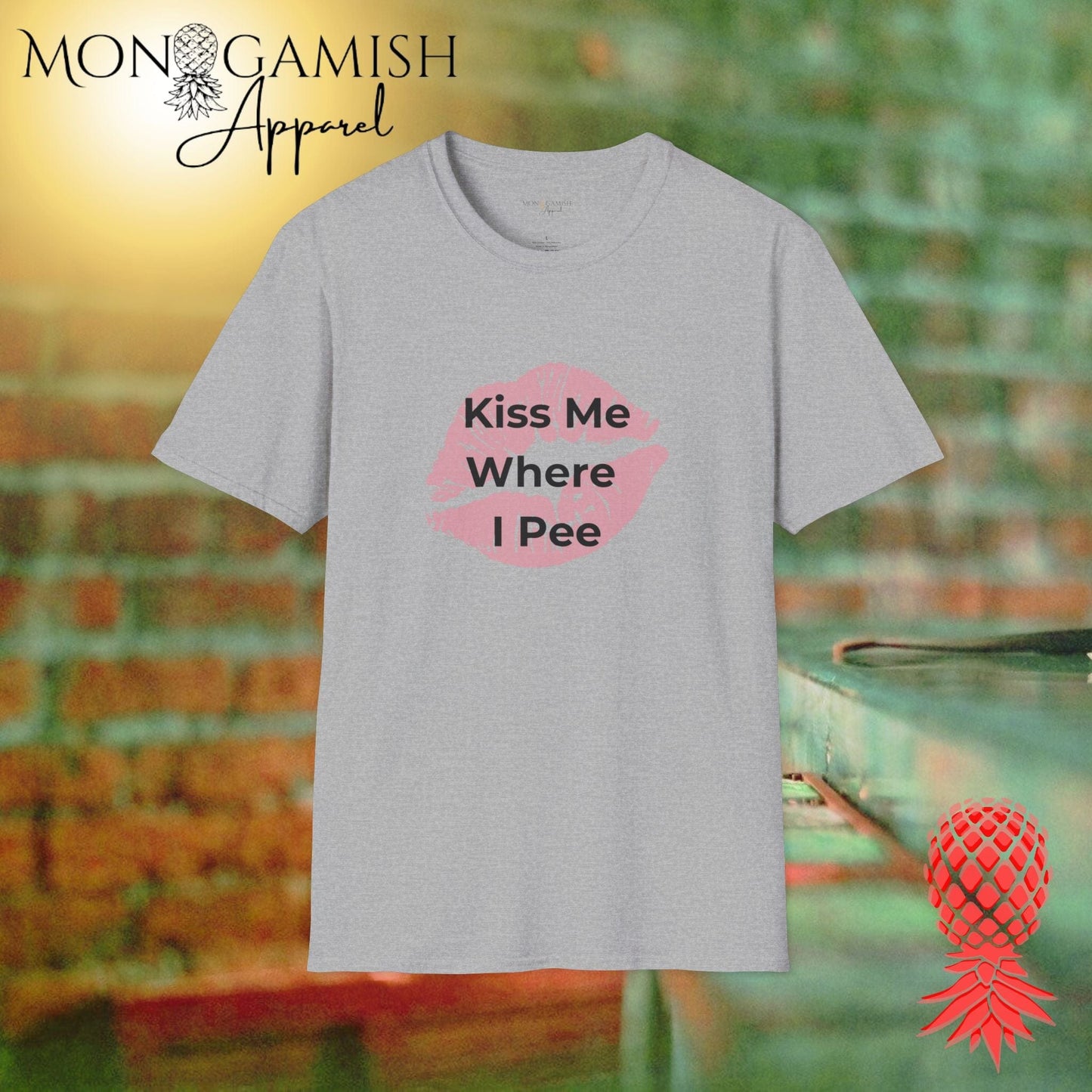Kiss Me Where I Pee Unisex Tee