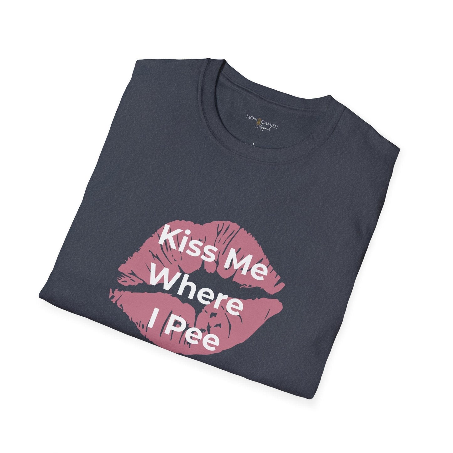 Kiss Me Where I Pee Unisex Tee