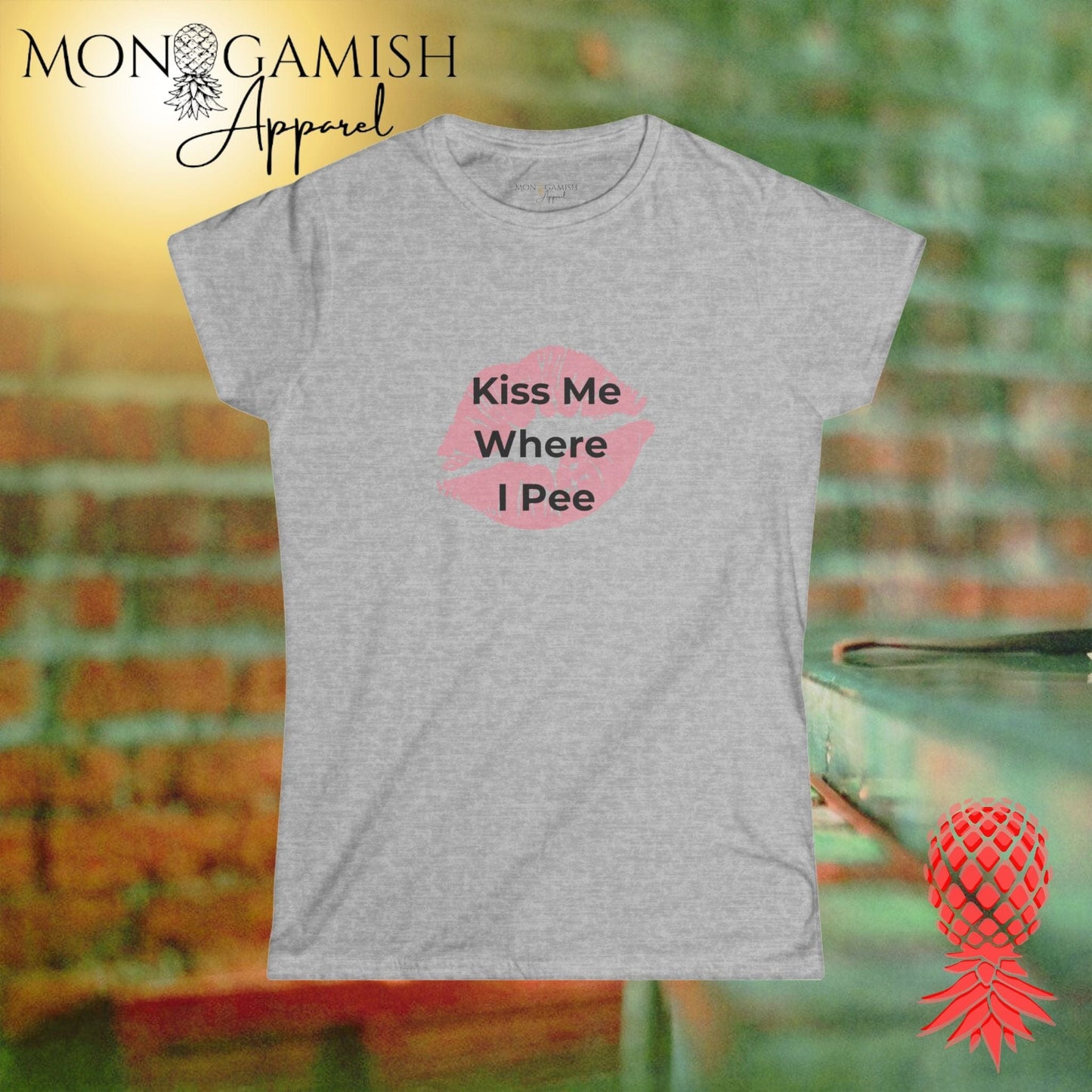 Kiss Me Where I Pee Women's Tee