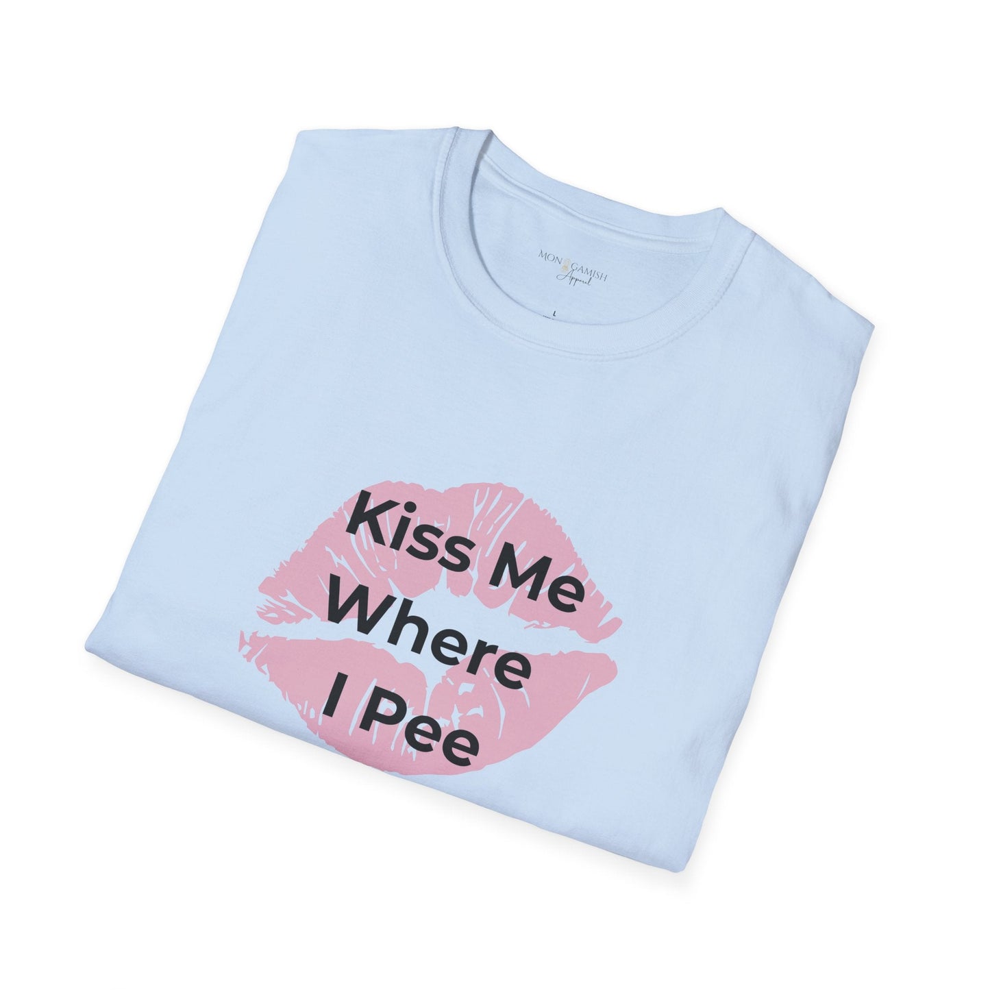 Kiss Me Where I Pee Unisex Tee