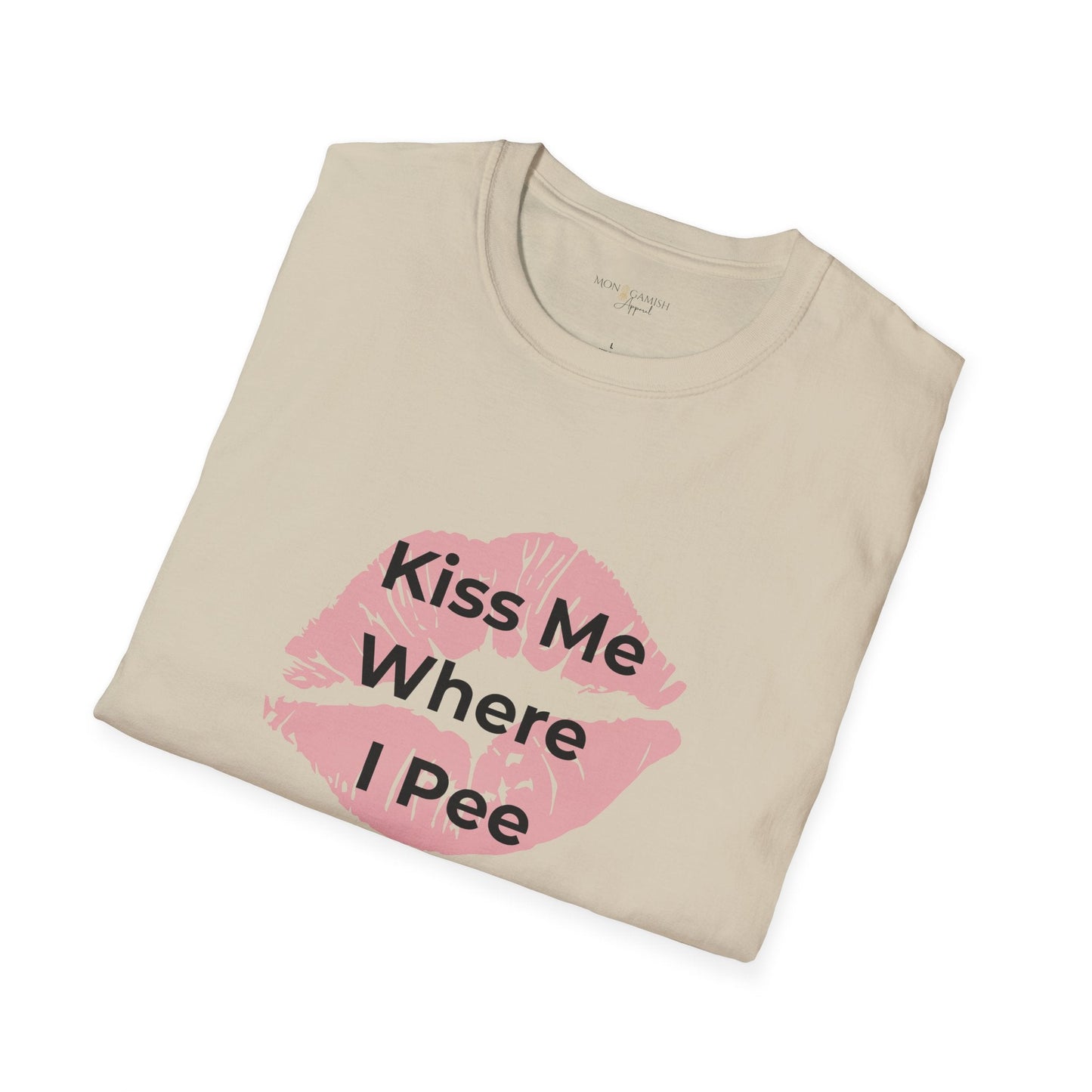 Kiss Me Where I Pee Unisex Tee