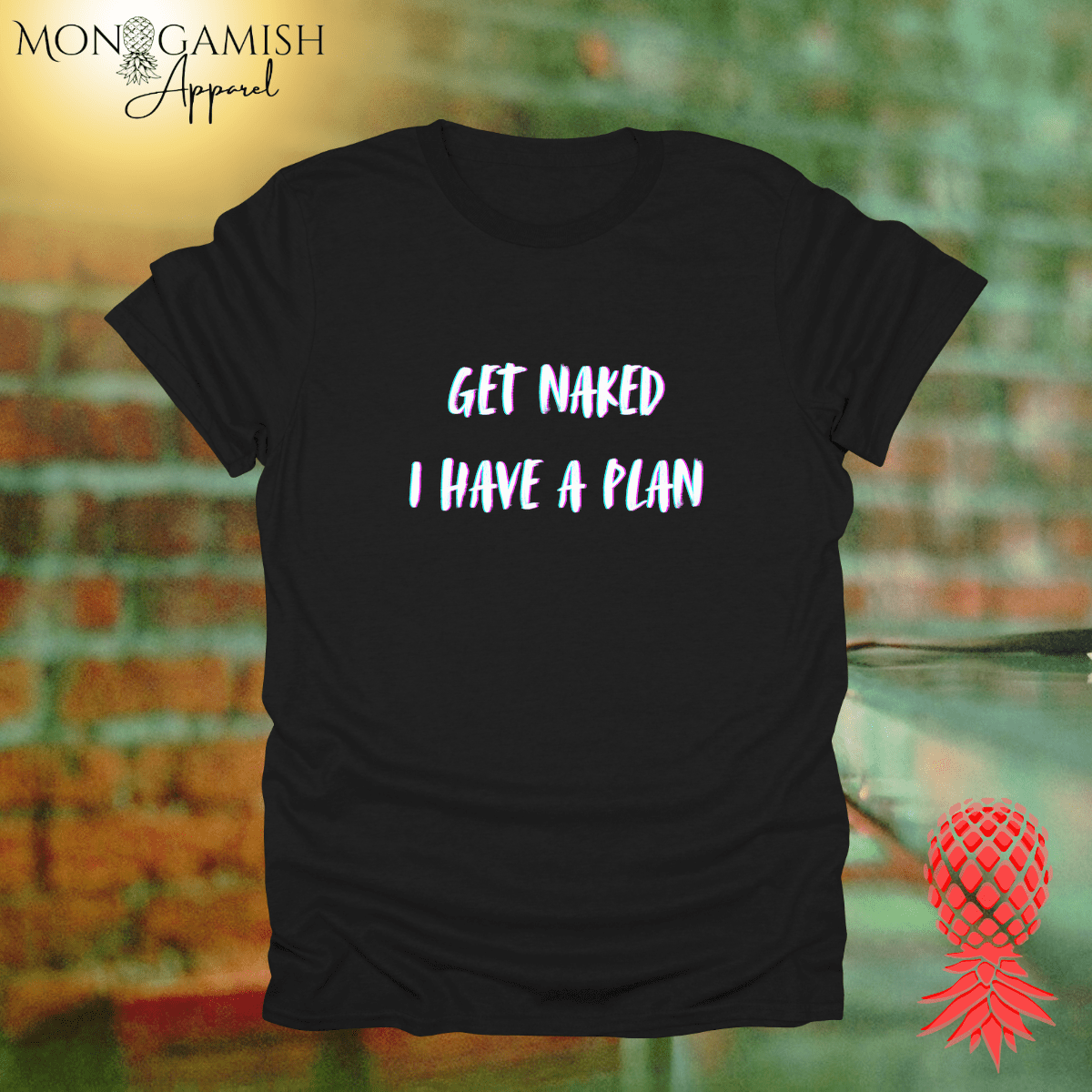Get Naked, I Have a Plan Unisex Tee