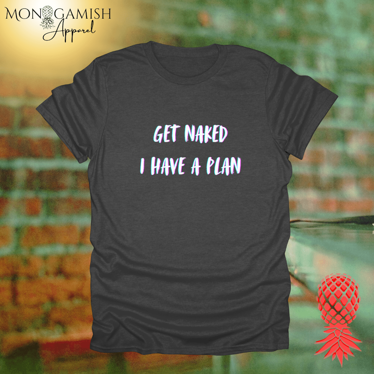 Get Naked, I Have a Plan Unisex Tee