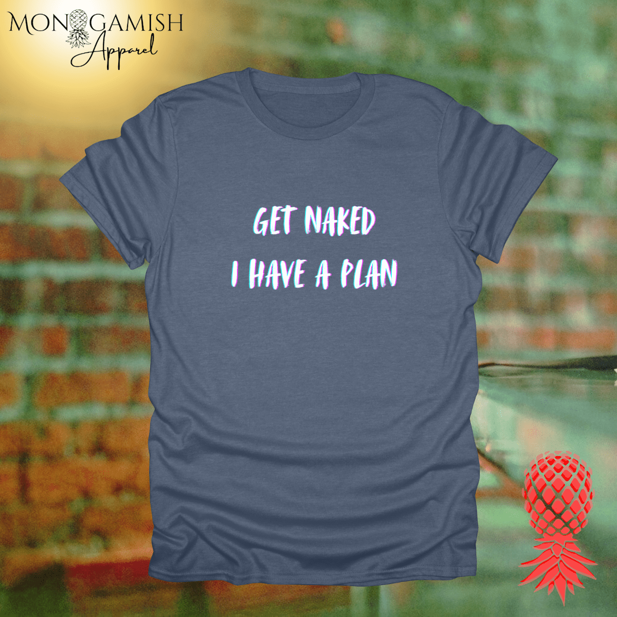 Get Naked, I Have a Plan Unisex Tee