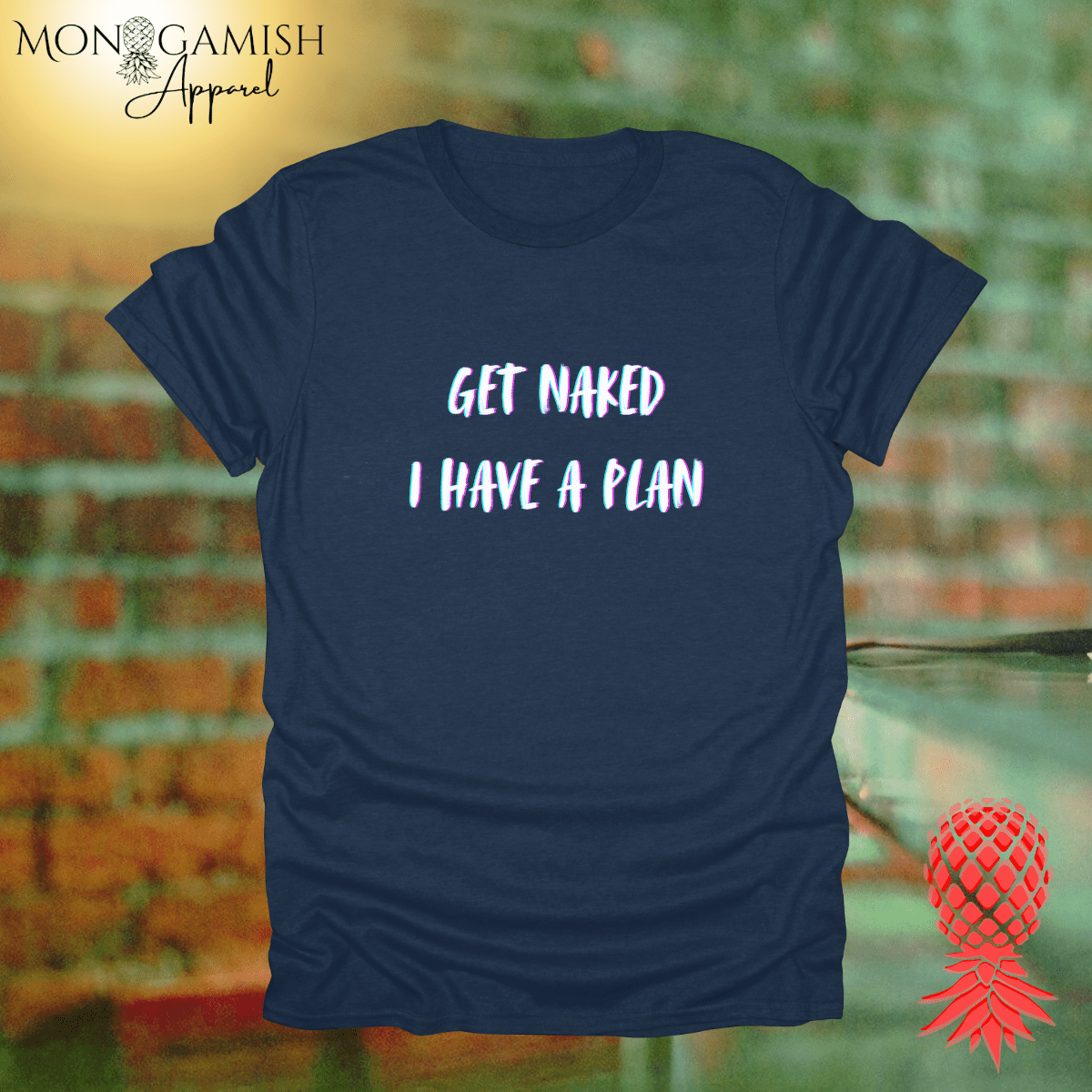 Get Naked, I Have a Plan Unisex Tee