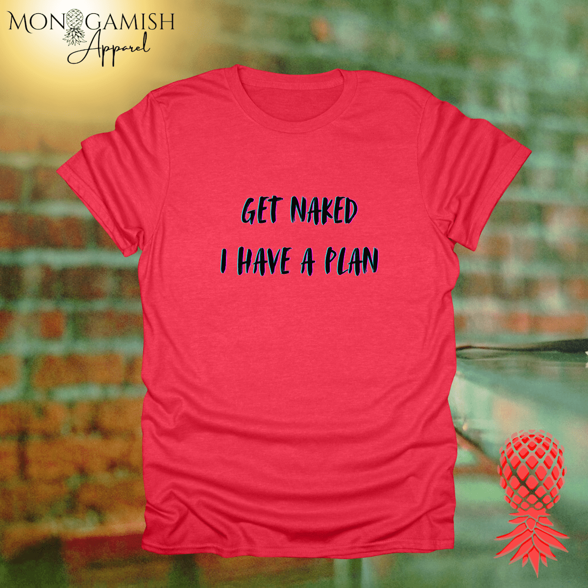 Get Naked, I Have a Plan Unisex Tee
