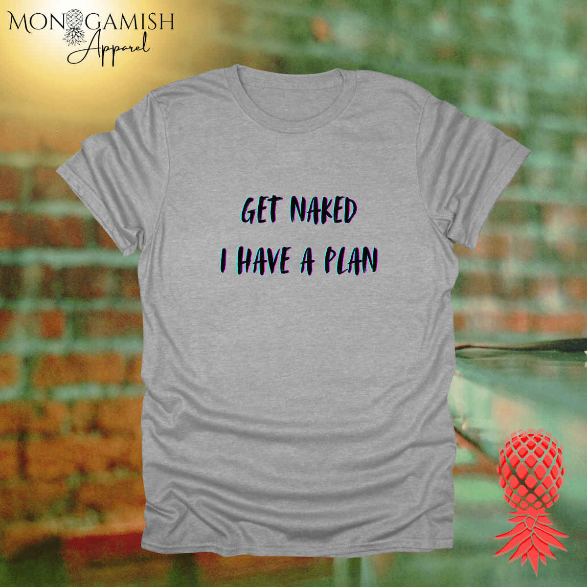 Get Naked, I Have a Plan Unisex Tee
