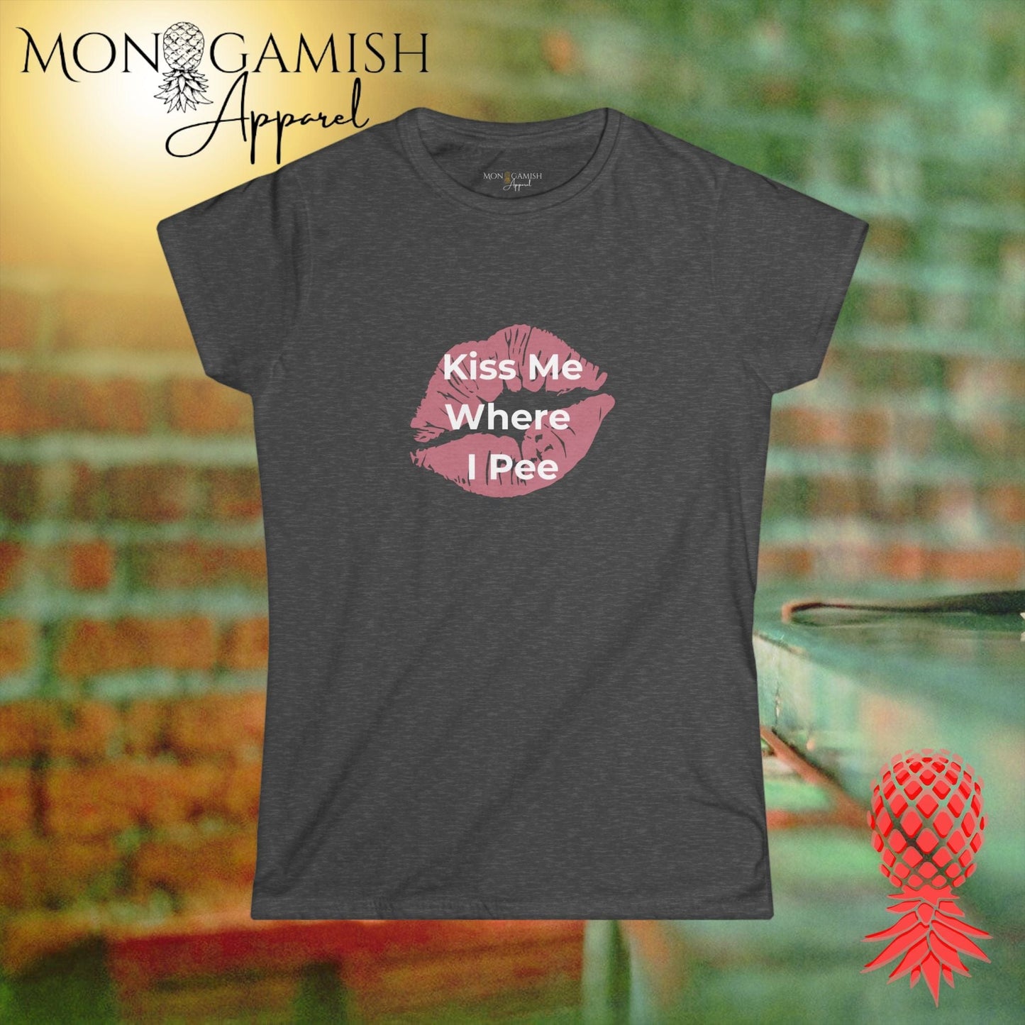 Kiss Me Where I Pee Women's Tee