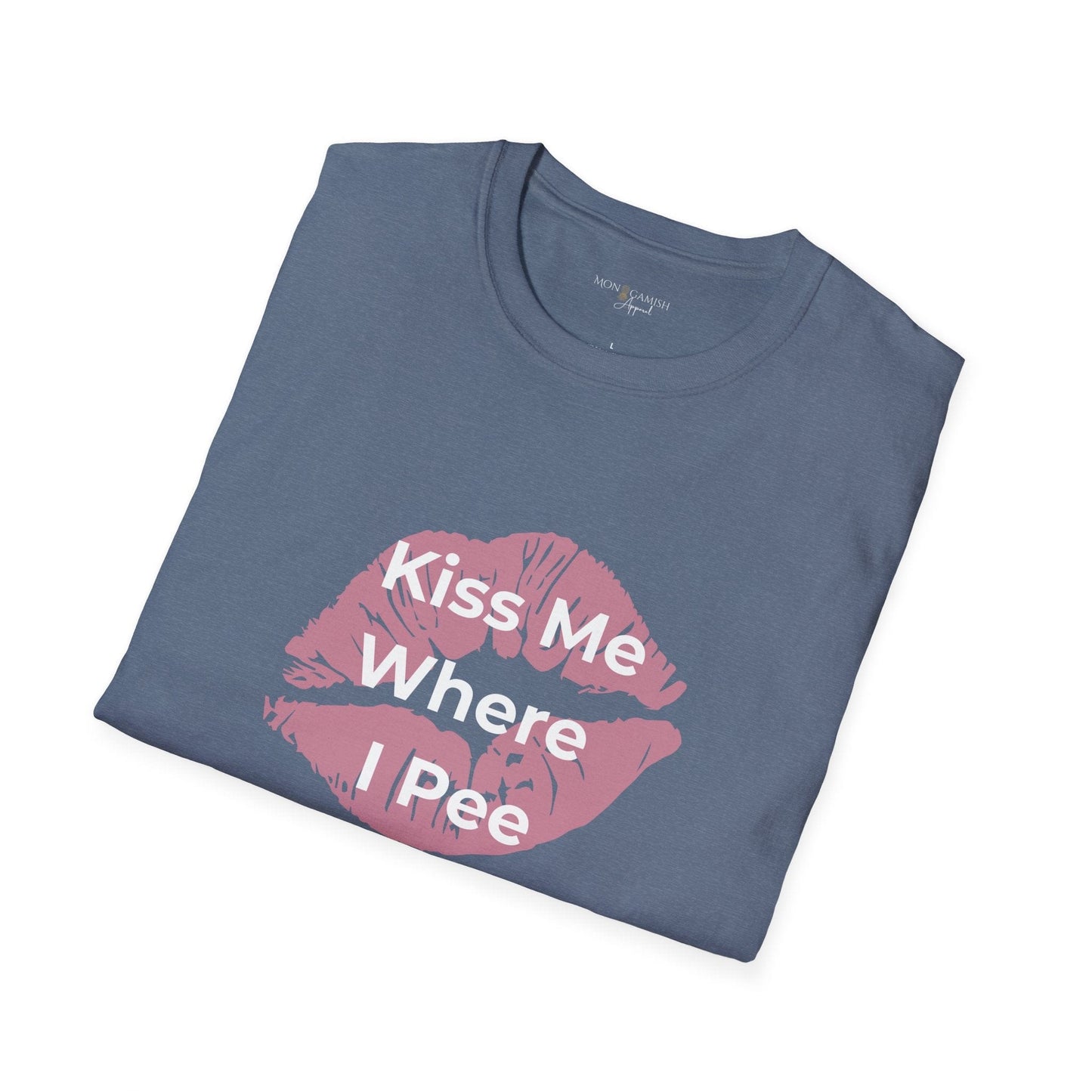 Kiss Me Where I Pee Unisex Tee