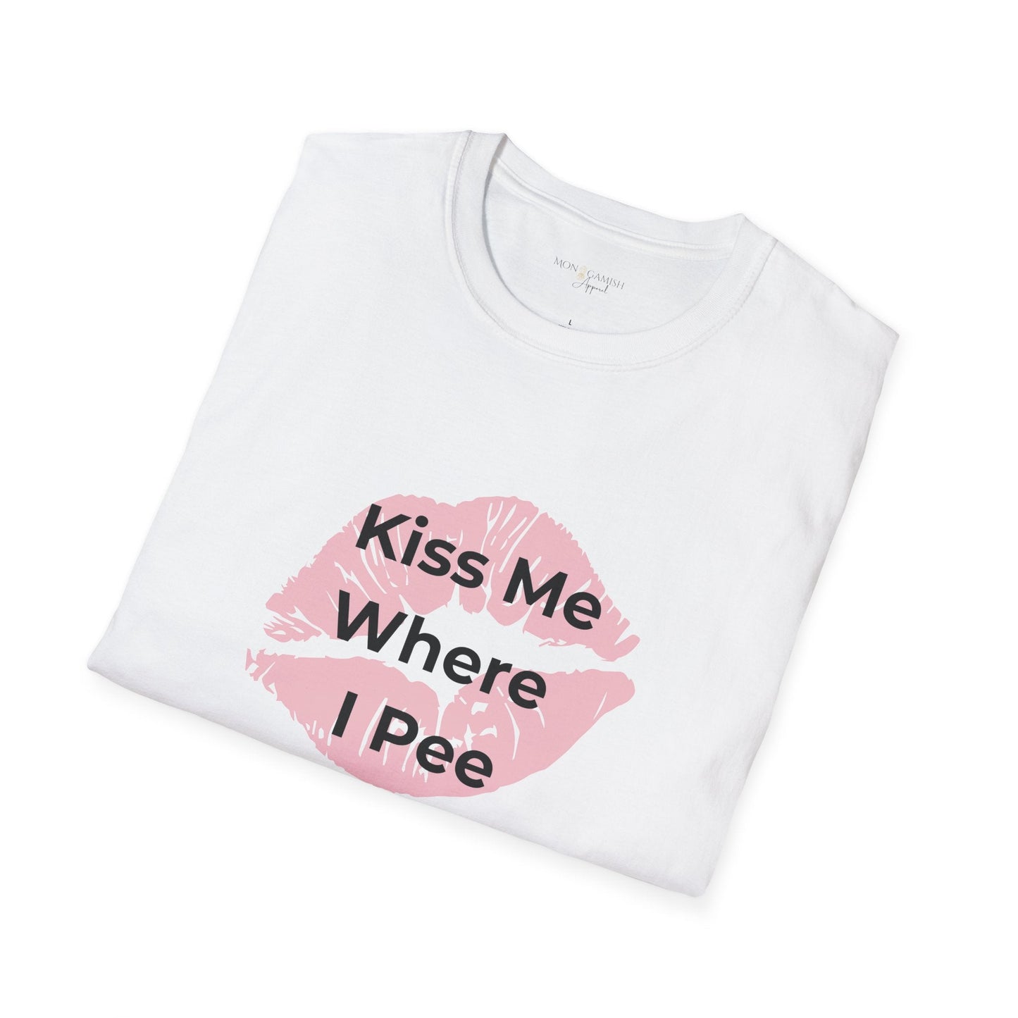 Kiss Me Where I Pee Unisex Tee