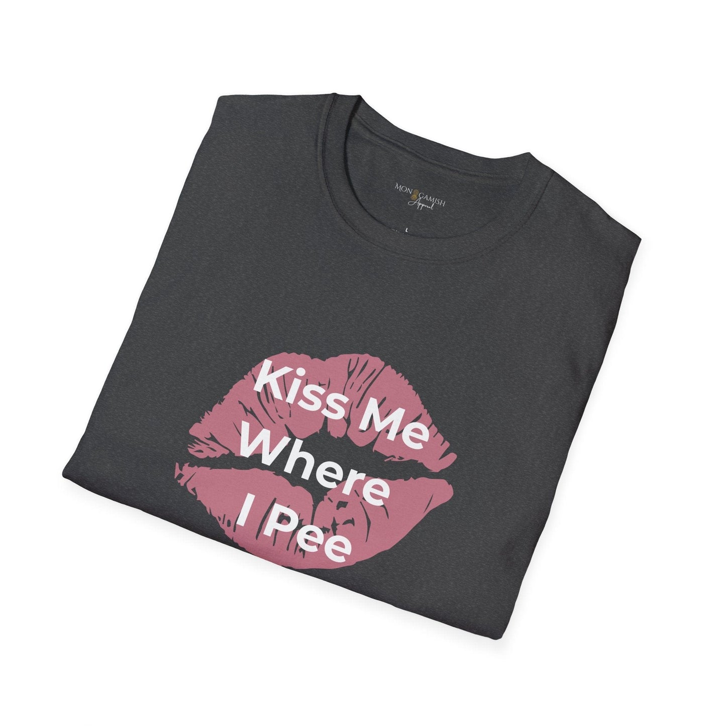 Kiss Me Where I Pee Unisex Tee