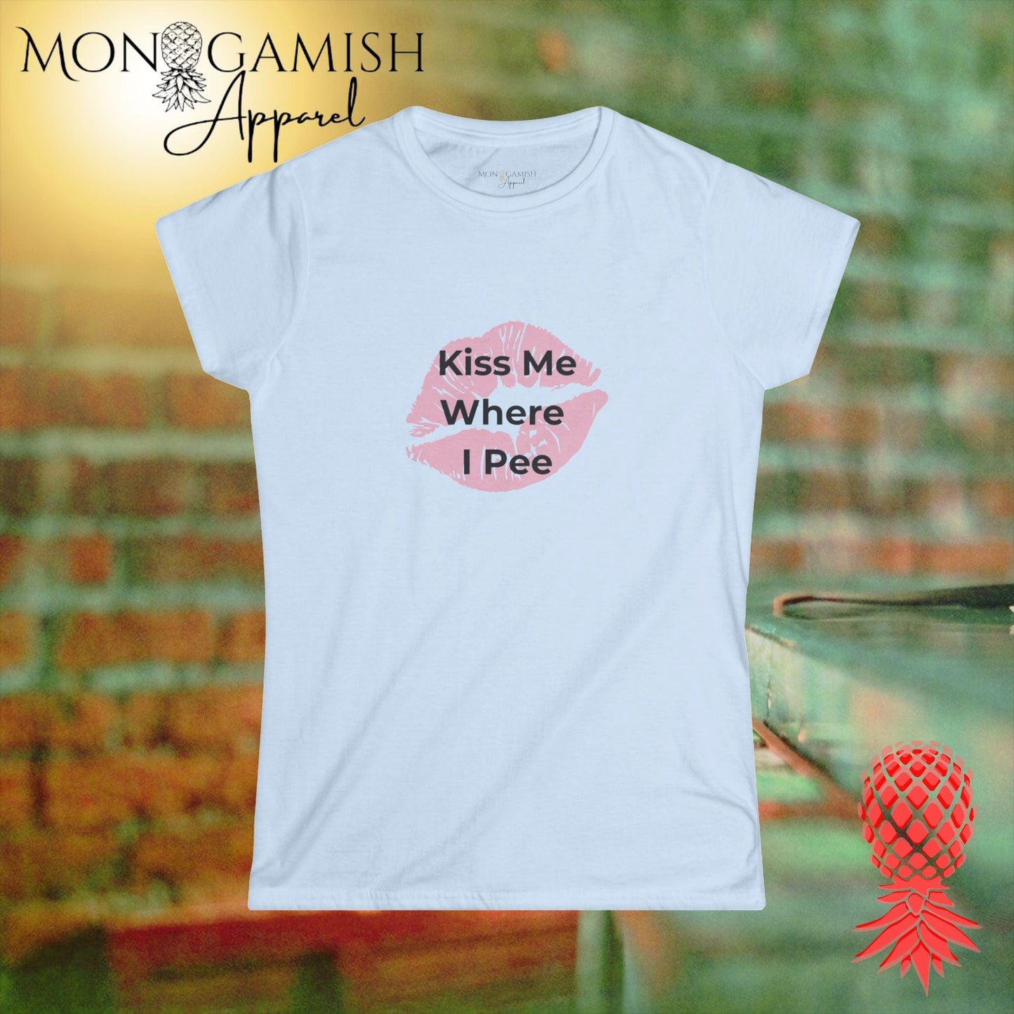 Kiss Me Where I Pee Women's Tee