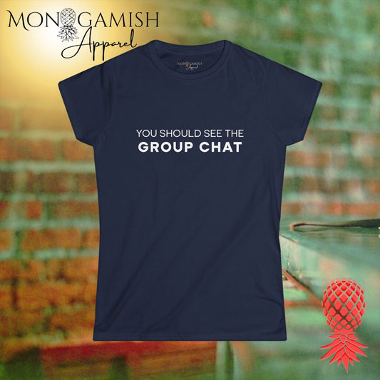 You Should See the Group Chat Womens Tee