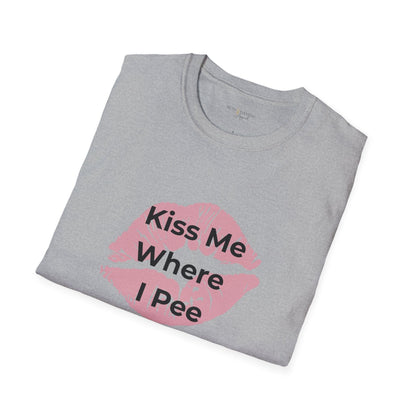 Kiss Me Where I Pee Unisex Tee
