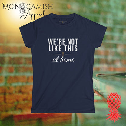 Not Like This at Home Womens Tee