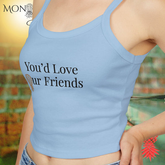 You'd Love Our Friends Ladies Crop Tank
