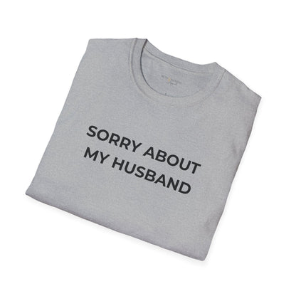 Sorry About My Husband Unisex Tee