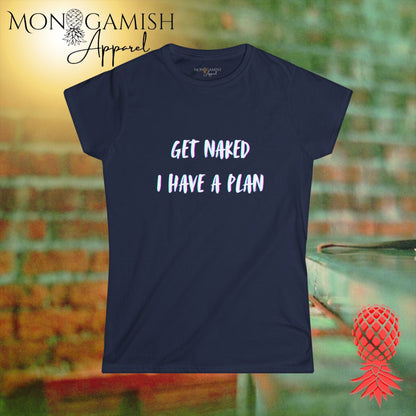 Get Naked, I Have a Plan Women's Tee