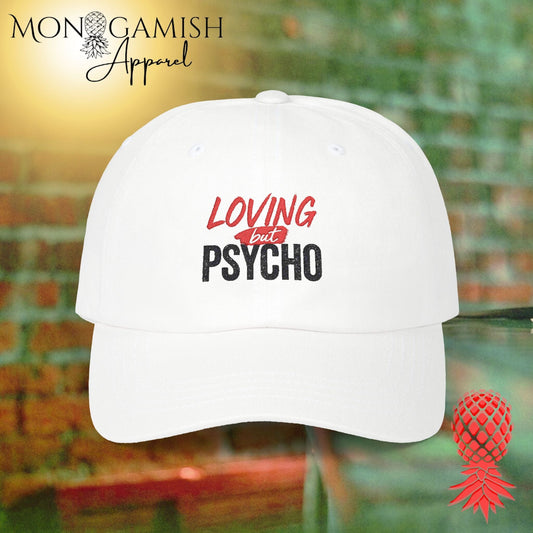 Loving but Psycho Embroidered Hat