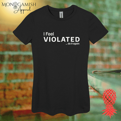 I Feel Violated Women's Tee