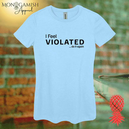 I Feel Violated Women's Tee