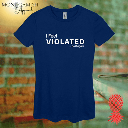 I Feel Violated Women's Tee