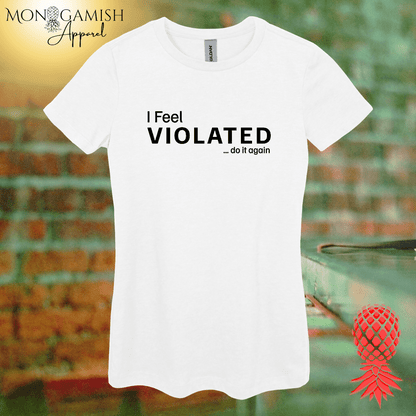 I Feel Violated Women's Tee