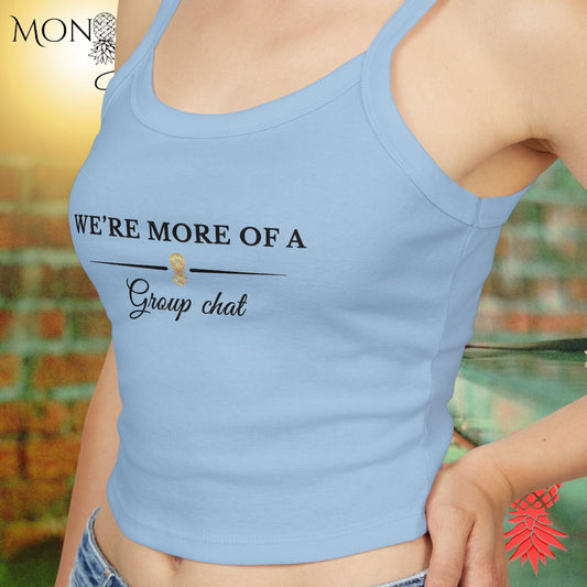 More of a Group Chat Ladies Crop Tank