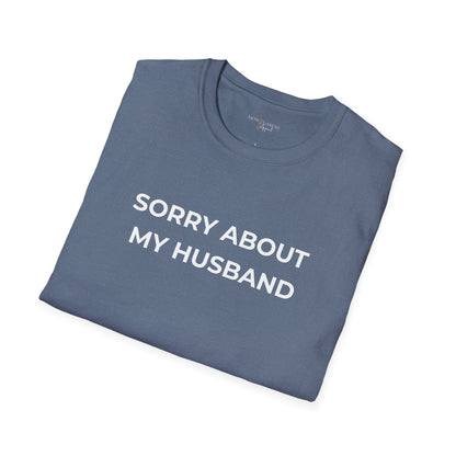 Sorry About My Husband Unisex Tee