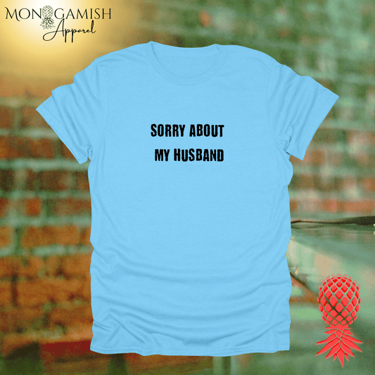Sorry About My Husband Unisex Tee