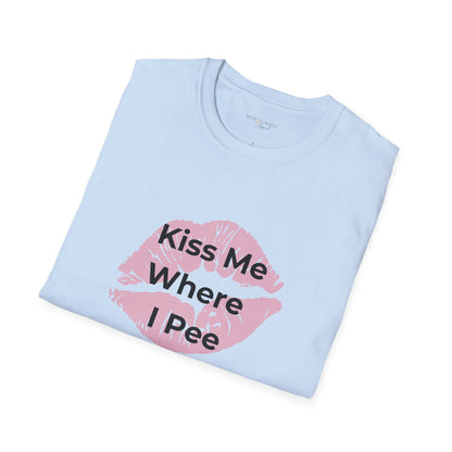 Kiss Me Where I Pee Unisex Tee