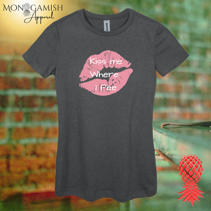Kiss Me Where I Pee Women's Tee
