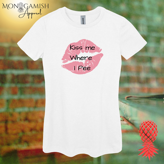 Kiss Me Where I Pee Women's Tee