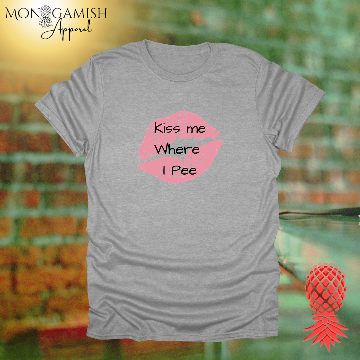 Kiss Me Where I Pee Unisex Tee