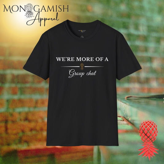 More of a Group Chat Unisex Tee