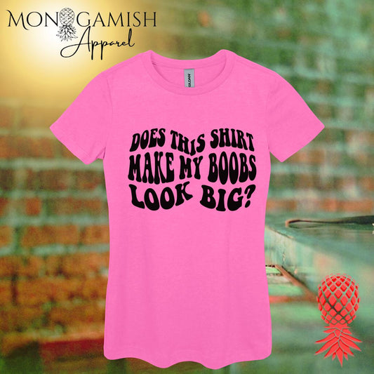Do My Boobs Look Big Woman's Tee