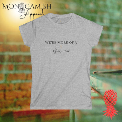 More of a Group Chat Womens Tee