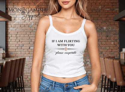 If I am Flirting With You Crop Tank