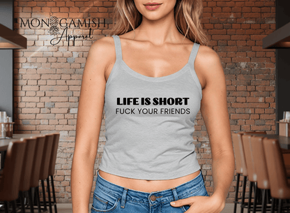 Life's Short, F@ck Your Friends Crop Tank